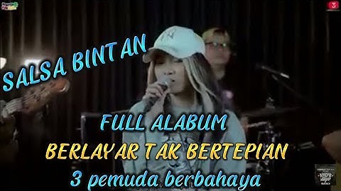 berlayar tak bertepian=pecah seribu=harga diriku / salsa bintan / 3 pemuda berbahaya