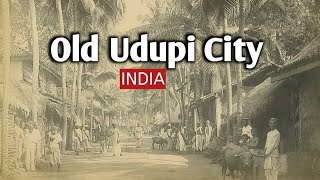 Old Udupi City || 1800 and 1900s Old Udupi City || Welcome India