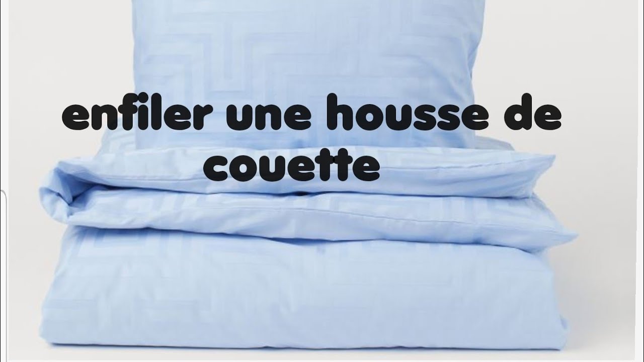 Comment mettre sa housse de couette facilement et pourquoi utiliser du