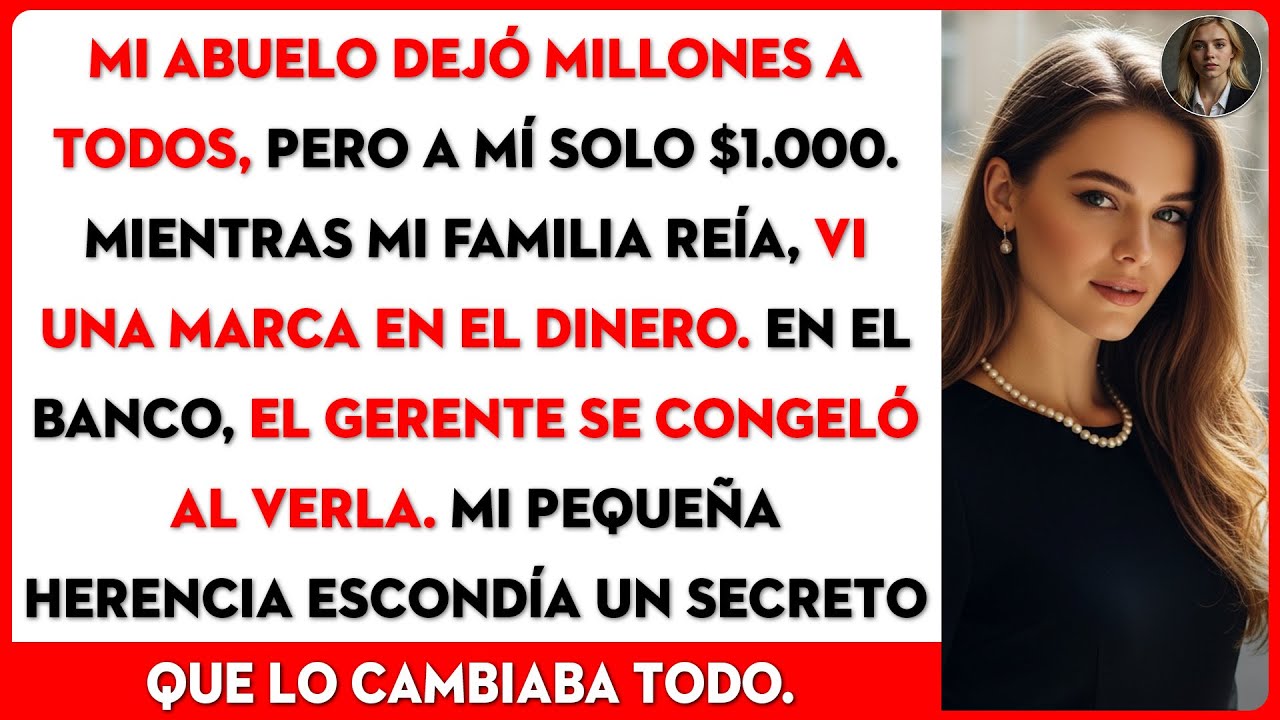 En el testamento, mi abuelo multimillonario les dejó millones a todos. ¿Y a mí? Solo...