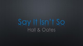Hall & Oates Say It Isn't So Lyrics