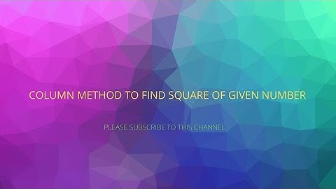 Column method to find squares