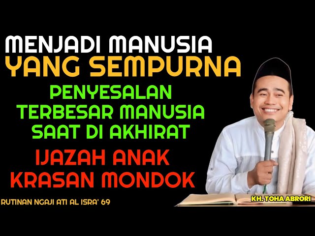 MENJADI MANUSIA SEMPURNA SEBELUM PENYESALAN TERBESAR DATANG - KH TOHA ABRORI class=