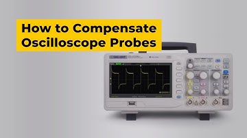 How to Compensate Oscilloscope Probes
