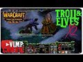 Warcraft 3 Reforged | Troll & Elves x2