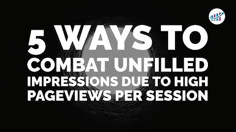 5 Ways Combat Unfilled Ad Impressions