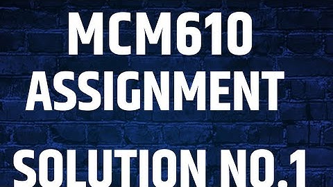 MCM610 Assignment solution no 1