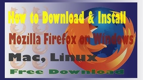 How to Download and Install Mozilla Firefox on Windows 10, 7, 8 computer