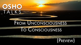 Osho From Unconsciousness To Consciousness Series Preview- Osho Speaks After A Period Of Silence