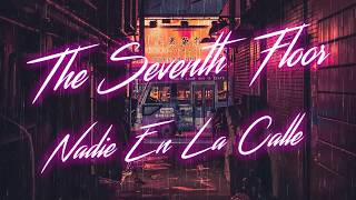 Video thumbnail of "Nadie En La Calle - The Seventh Floor (Lyric Video)"