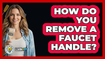 How Do You Remove a Faucet Handle?