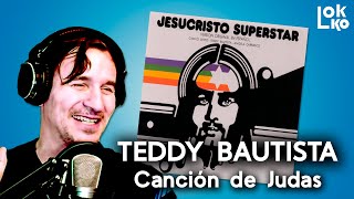 Reacción a Teddy Bautista - Canción de Judas (Jesucristo Superstar) | Análisis de Lokko!