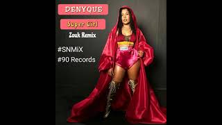 Denyque - Super Girl (Zouk Remix) (Instrumental) (SNMiX) BPM 85