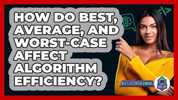How Do Best, Average, And Worst-case Affect Algorithm Efficiency? - Next LVL Programming