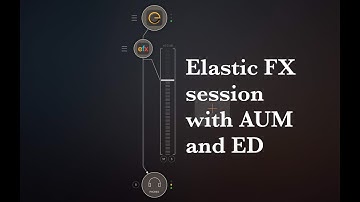 Elastic FX automation demo feat. Elastic Drums & AUM