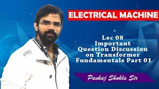 Lec 08 Important Question Discussion on Transformer Fundamentals I Part 01 I Electrical Machine