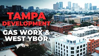 Tampa's Urban Transformation | The Gas Worx Project and West Ybor