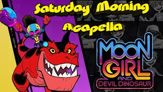 Moon Girl and Devil Dinosaur Theme - Saturday Morning Acapella