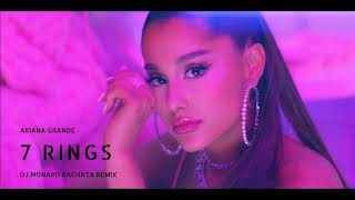 Ariana Grande - 7 Rings (DJ Monard Bachata Remix) NEW 2019