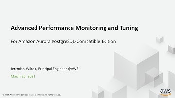 Advanced Performance Monitoring and Tuning for Amazon Aurora PostgreSQL-Compatible Edition