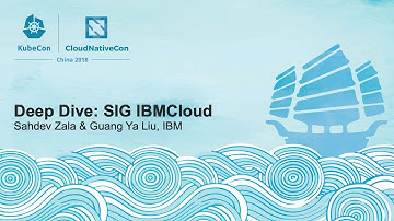 Deep Dive: SIG IBMCloud - Sahdev Zala & Guang Ya Liu, IBM