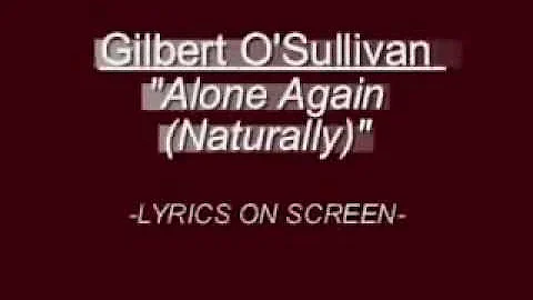 Gilbert O'Sullivan - Alone Again (Naturally)  WITH LYRICS ON SCREEN