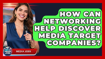 How Can Networking Help Discover Media Target Companies? - Media Jobs