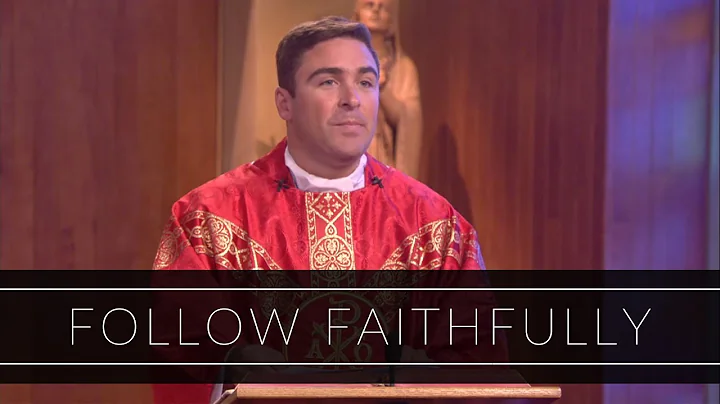 Follow Faithfully | Homily: Father Bobby LeBlanc