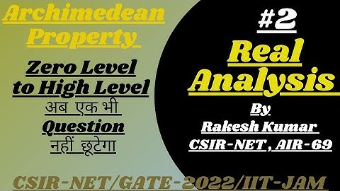 Archimedean Property || Real analysis || CSIR - NET/ GATE 2022|| BY: Rakesh Kumar
