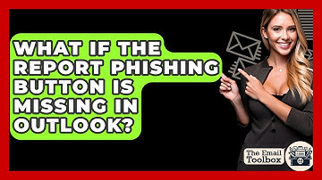 What If The Report Phishing Button Is Missing In Outlook? - TheEmailToolbox.com