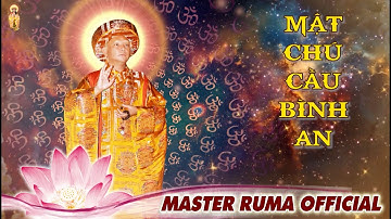 MẬT CHÚ CẦU BÌNH AN | Minh Sư Ruma Ban Ân Sủng & Cầu Nguyện Cho Nhân Sinh Thời Đại Dịch