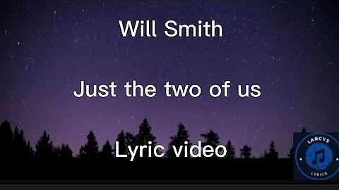 Will Smith - Just the two of us lyric video