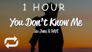 [1 HOUR 🕐 ] Jax Jones - You Don't Know Me (Lyrics) ft RAYE