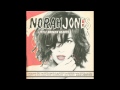 Norah Jones - I Don't Wanna Hear Another Sound