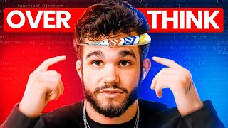 You&#39;re Overthinking Coding (Watch This Video!!!)