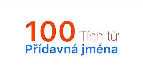 Cùng Trang học tiếng Séc - từ vựng #5 100 tính từ (přídavná jména)