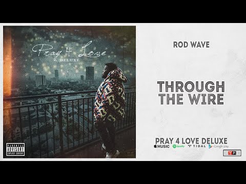 Rod Wave – "Through The Wire"