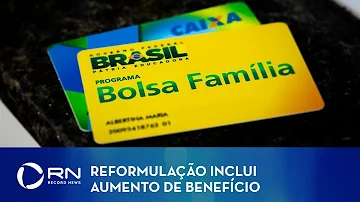 Reformulação do Bolsa Família inclui aumento de benefício e bônus