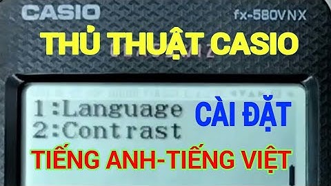 THỦ THUẬT CASIO | CÁCH ĐỔI TIẾNG ANH SANG TIẾNG VIỆT TRÊN MÁY TÍNH FX580VNX