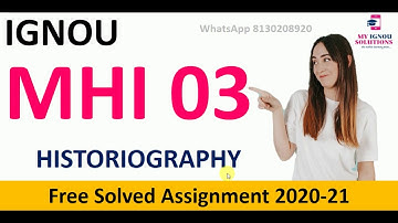 MHI 03 Solved Assignment 2020 21 | Historiography | IGNOU Solved Assignment