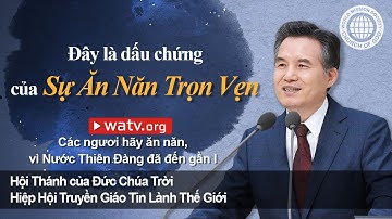 Các ngươi hãy ăn năn, vì Nước Thiên Đàng đã đến gần I | Hội Thánh của Đức Chúa Trời