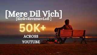 Mera Dil Vich | Babbu Maan Singh | Slow+Reverse+Lofi | Edit By | DLS...