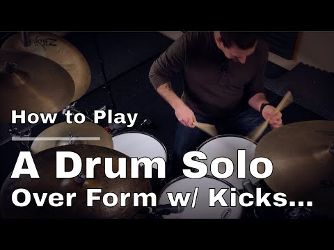 How To Play A Drum Solo Over A Form With Kicks