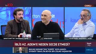 İblis Hz Ademe Neden Secde Etmedi? Olgun Aydoğu Ve Serhat Ahmet Tan Anlatıyor