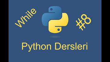 Python Dersleri - 8 | While döngüsü | Python Tutorial - 2021