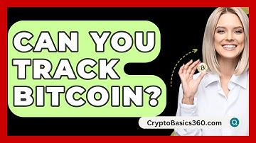 Can You Track Bitcoin? - CryptoBasics360.com