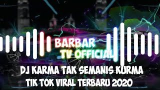 DJ TIK TOK VIRAL🎧🎶 KARMA TAK SEMANIS KURMA REMIX TERBARU 2020
