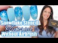 SNOWFLAKE STENCIL NAIL ART TUTORIAL | How to create this look WITHOUT an airbrush | Winter nail art