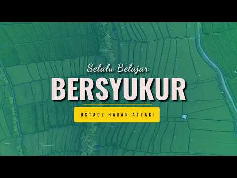 selalu-belajar-bersyukur-|-ust.-hanan-attaki,-lc