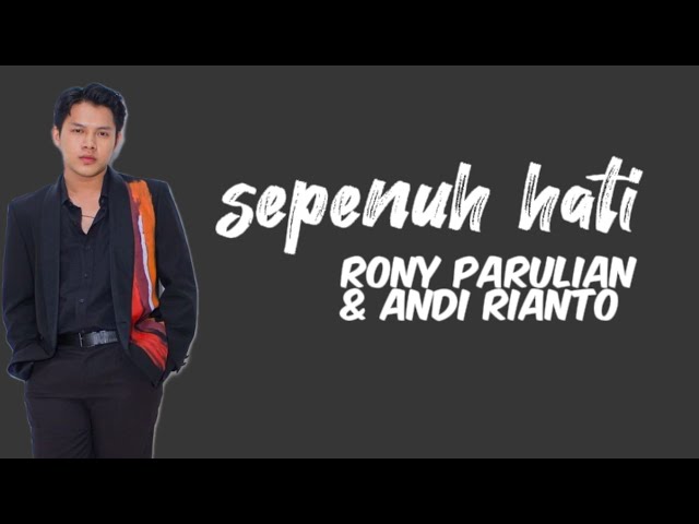 Sepenuh Hati, - Rony Parulian u0026 Andi Rianto || (Lirik Lagu). class=